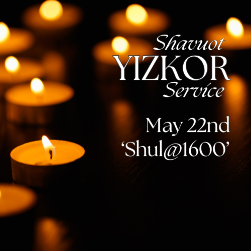 May 22 – Shavuot Yizkor Service